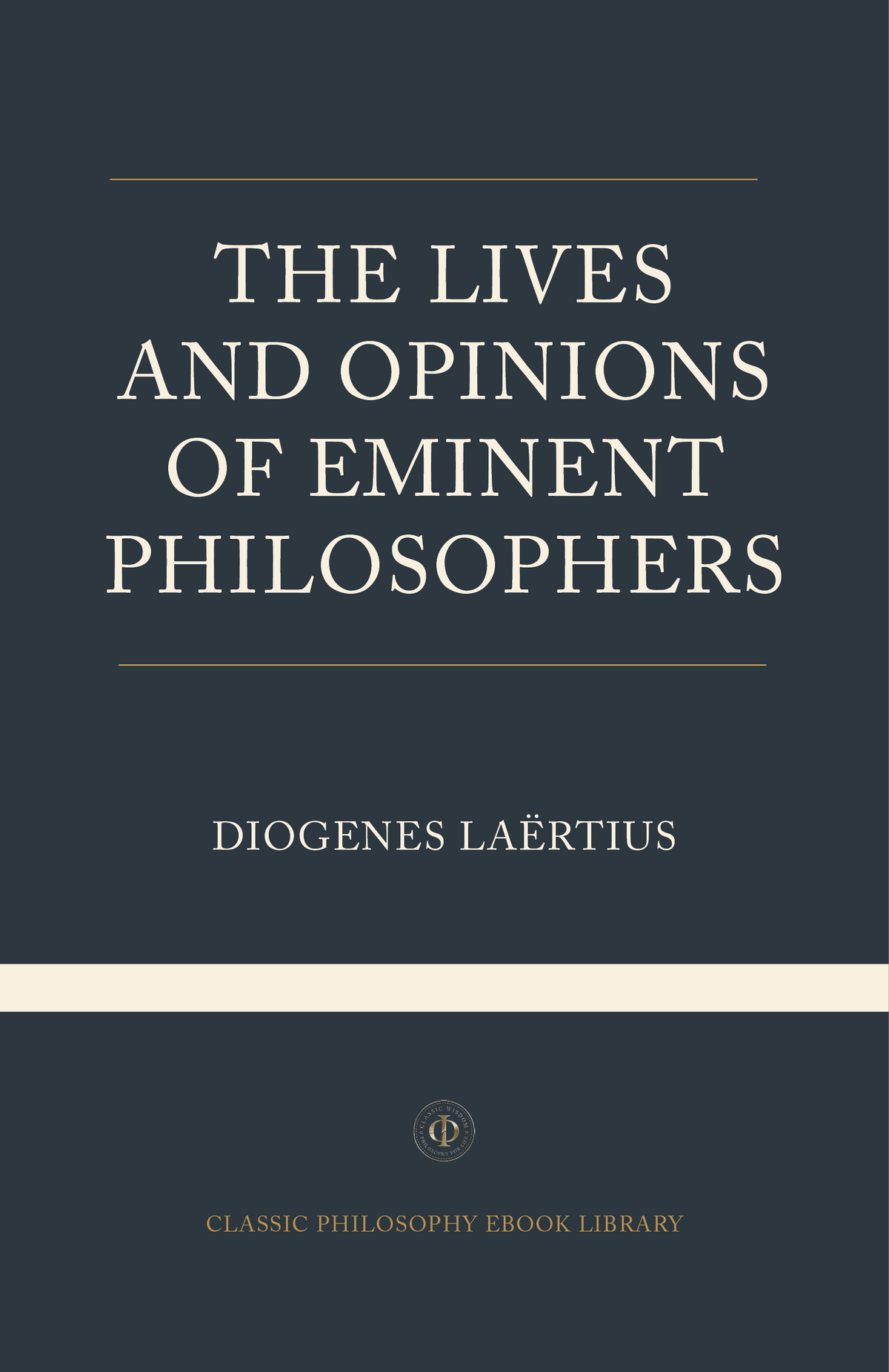 Diogenes Laertius - The Live and Opinions of Eminent Philosophers