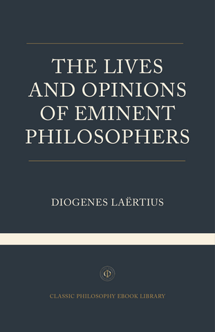 Diogenes Laertius - The Live and Opinions of Eminent Philosophers