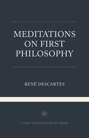 Rene Descartes - Meditations on First Philosophy